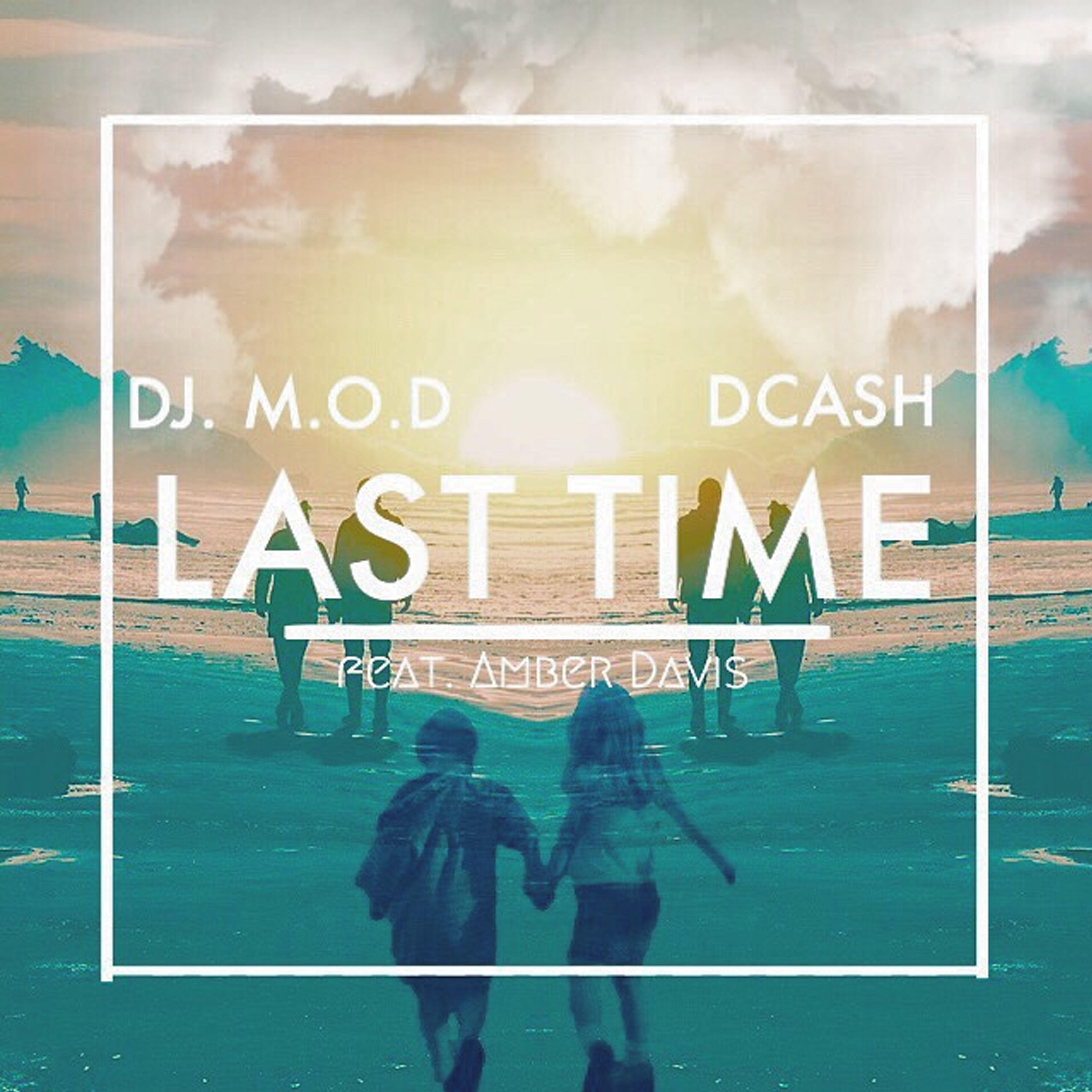 DJ M.O.D. - Last Time (feat. DCash and Amber Davis)
