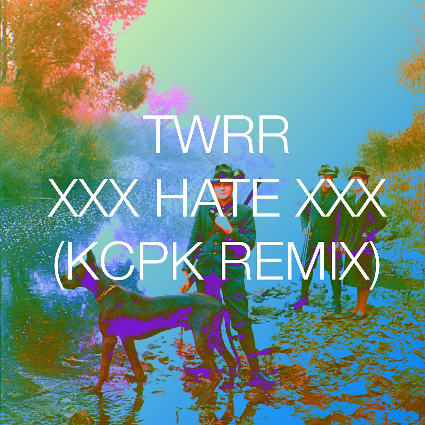 TWRR - xxx HATE xxx (KCPK Remix)