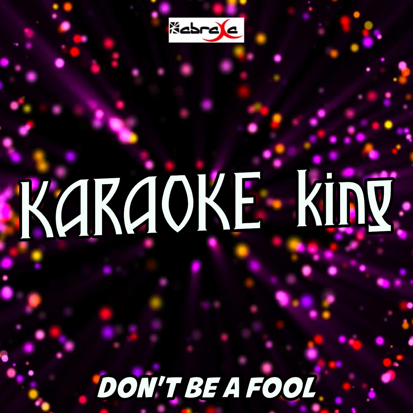 Karaoke King - Don't Be A Fool (Karaoke Version) (Originally Performed by Shawn Mendes)