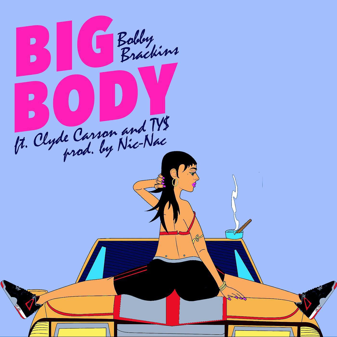 Bobby Brackins - Big Body (feat. Clyde Carson & TY$)