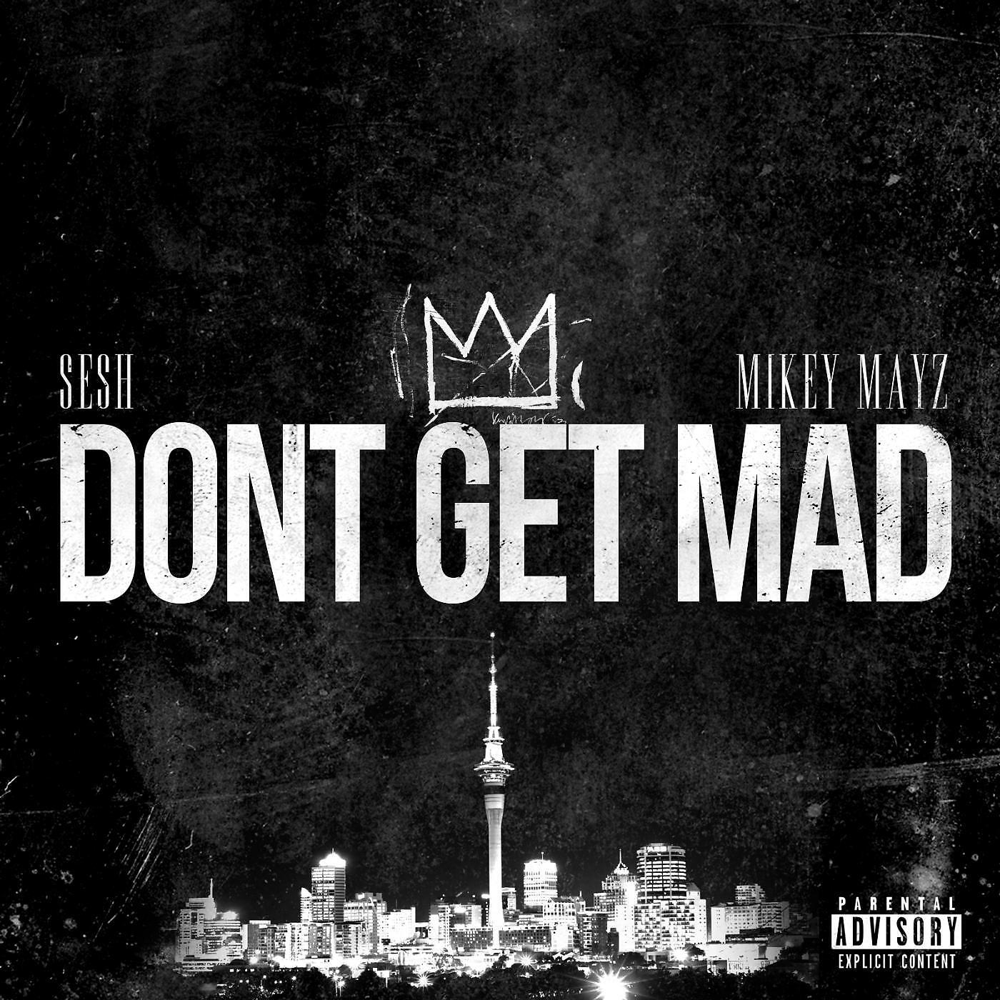 SESH - Don't Get Mad (feat. Mikey Mayz)