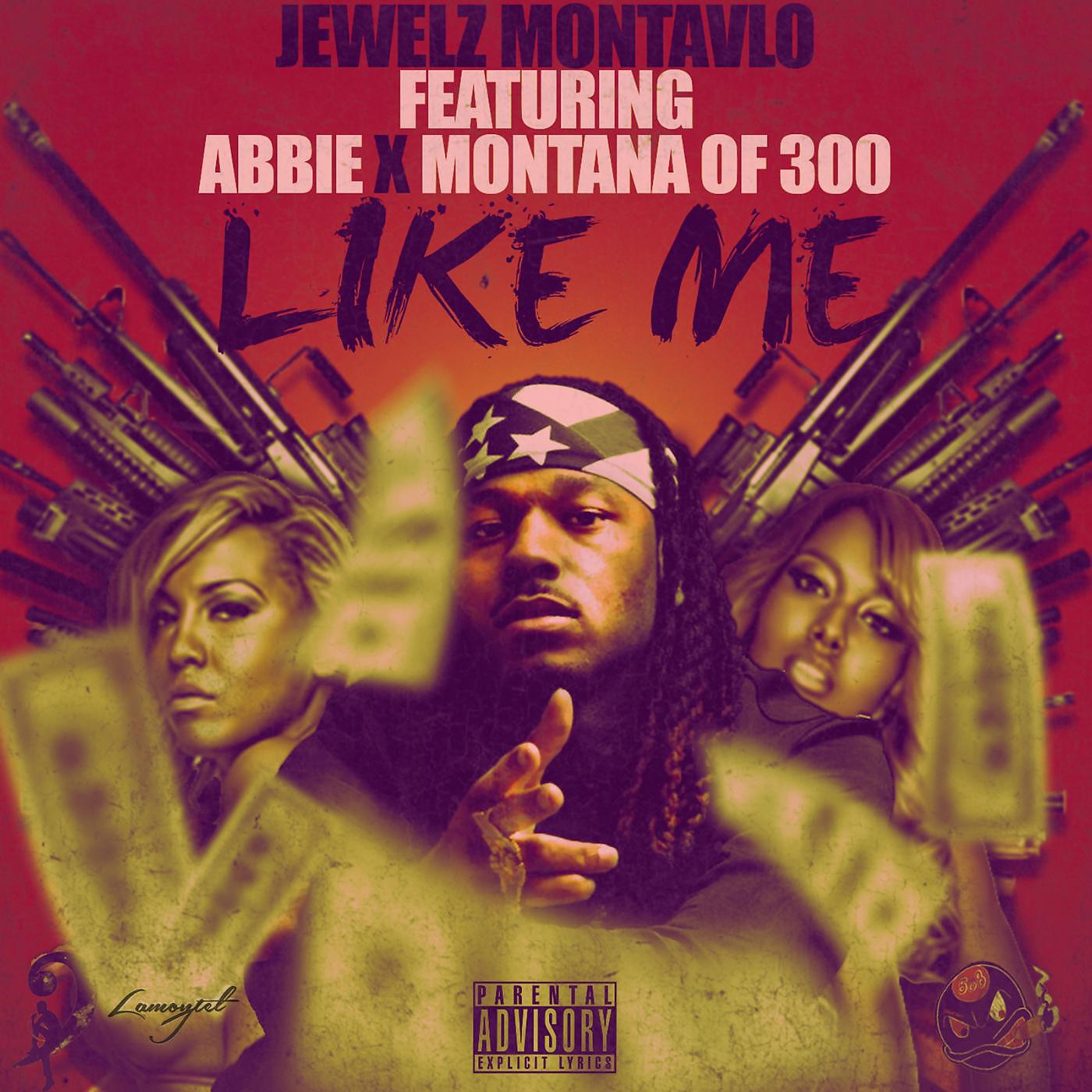 Jewelz Montalvo - Like Me (feat. Montana of 300, Abbie & Tatiana Carrion)