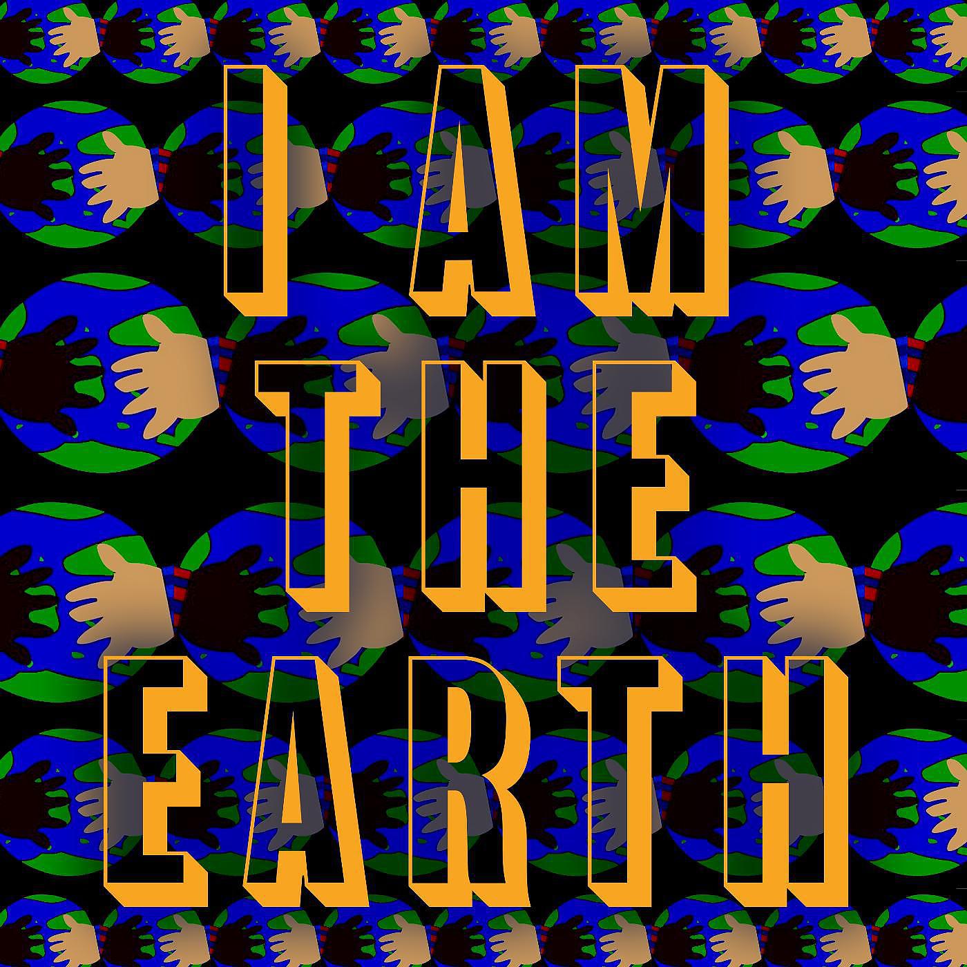 Постер альбома I Am the Earth