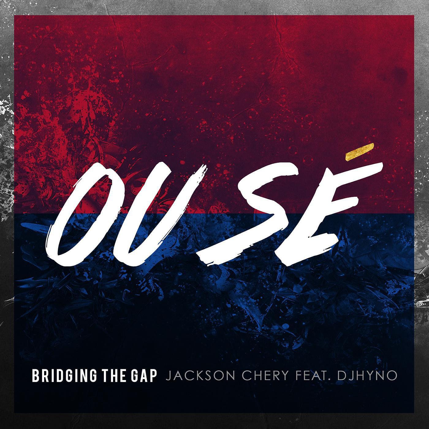 Jackson Chery & Bridging the Gap - Ou Sè