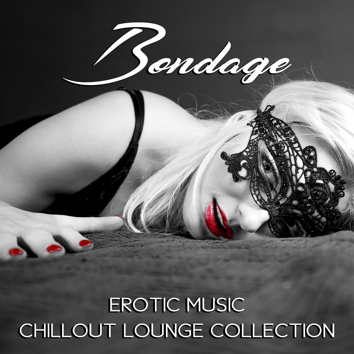 Постер альбома Bondage Erotic Music Chillout Lounge Collection