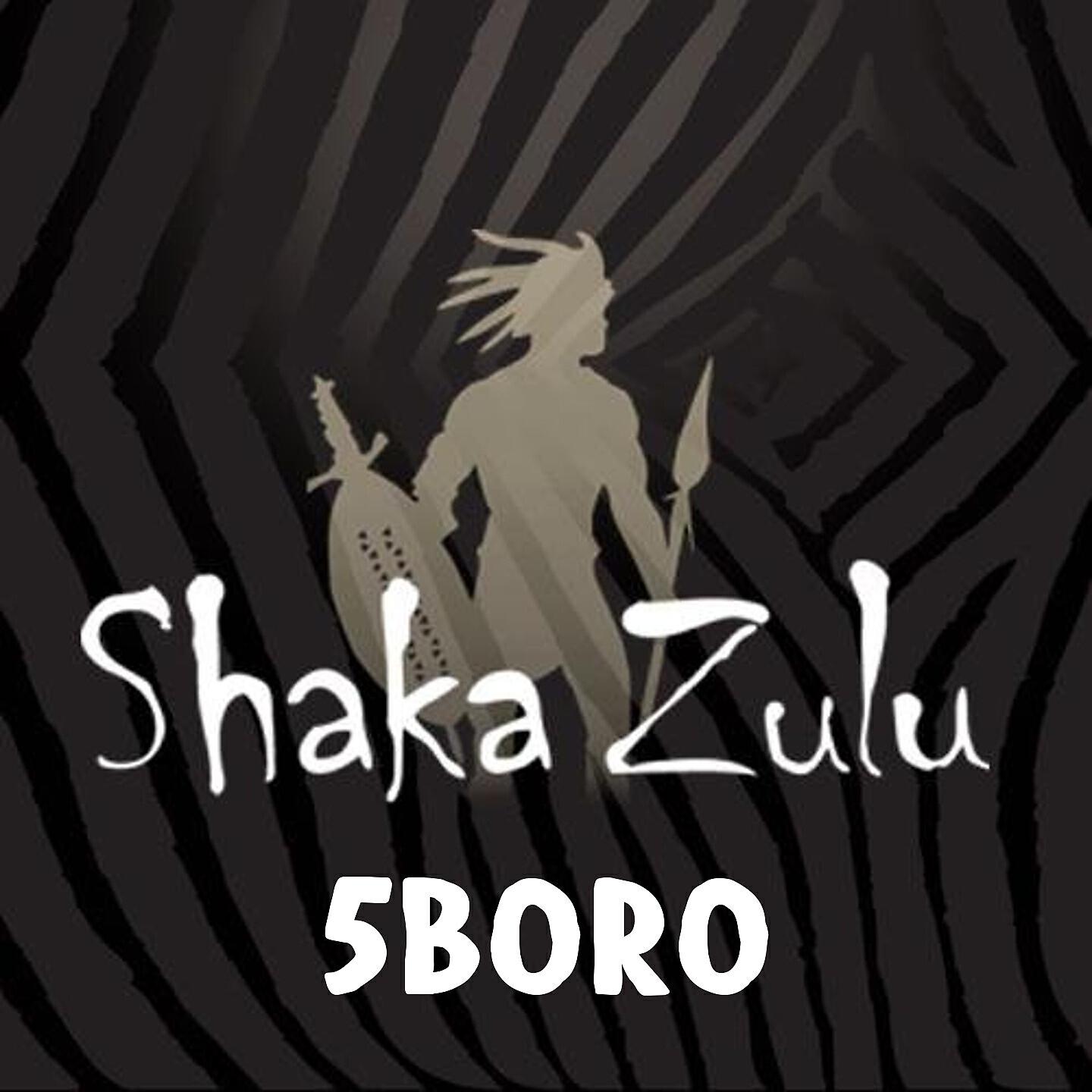 5Boro - Shaka Zulu