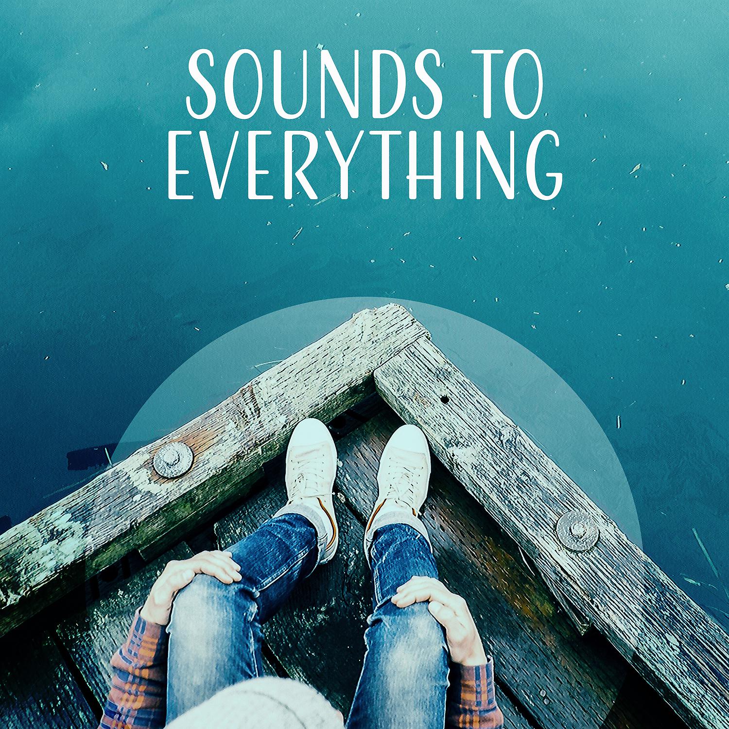 Постер альбома Sounds to Everything - Best Idea, Correct Thinking, Good Time, Nice Feeling