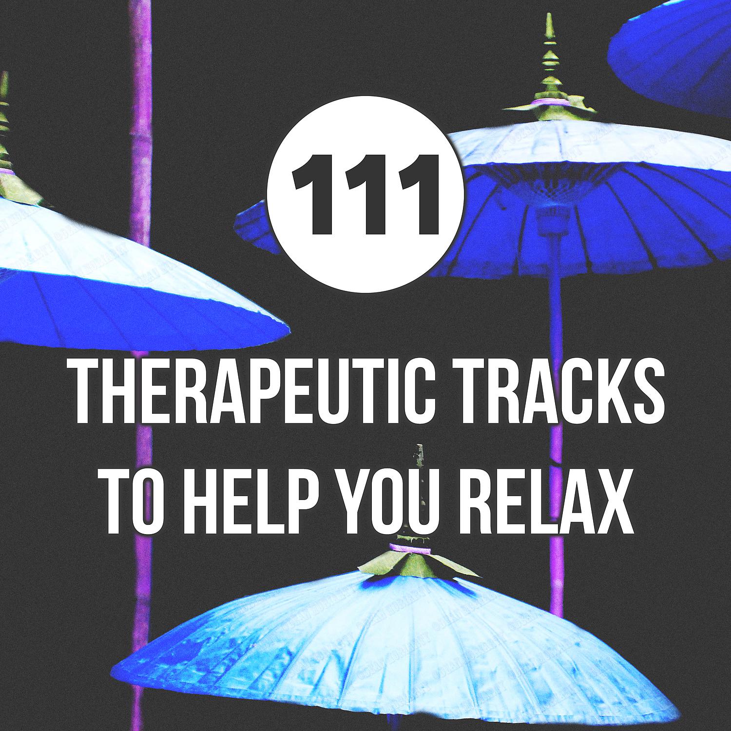 Постер альбома 111 Therapeutic Tracks to Help You Relax: Spiritual Music & Nature Sounds for Massage, Reiki, Sleep, Spa & Yoga, Healing Natural Ambiences for Chakra Balancing Meditation