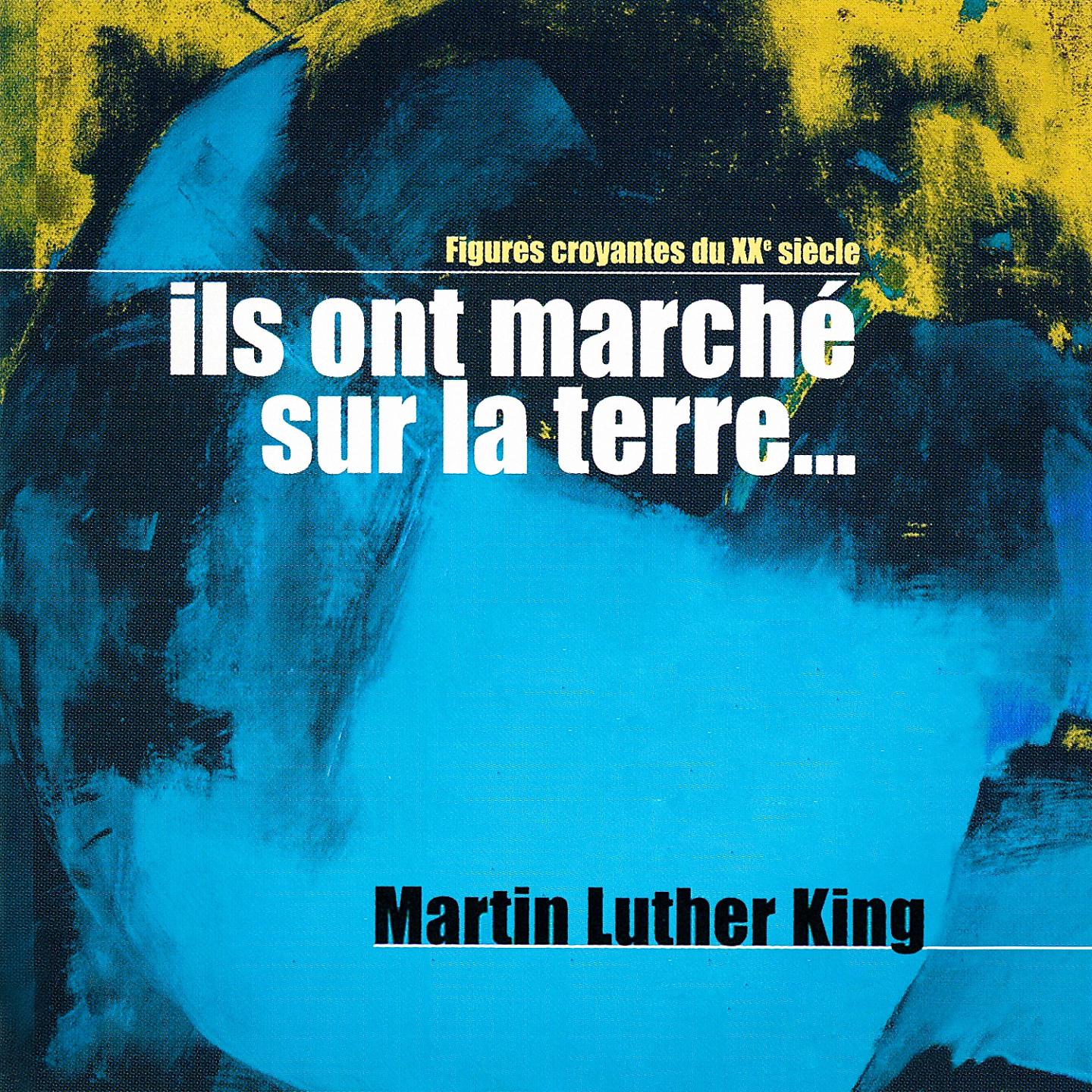 Постер альбома Ils ont marché sur la terre, Vol. 1 (Martin Luther King : Jusqu'au bout du rêve) [Collection "Figures croyantes du 20ème siècle"]
