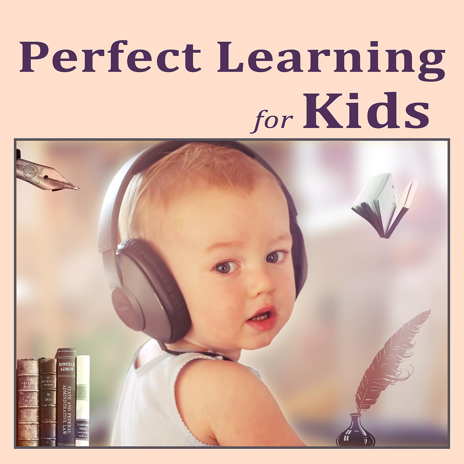 Постер альбома Perfect Learning for Kids – Brilliant Music for Baby, Creative Sounds, Brilliant Toddler