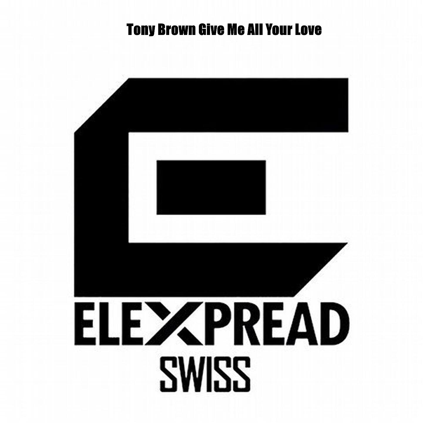 Tony Brown - Give Me All Your Love (Orginal Mix)