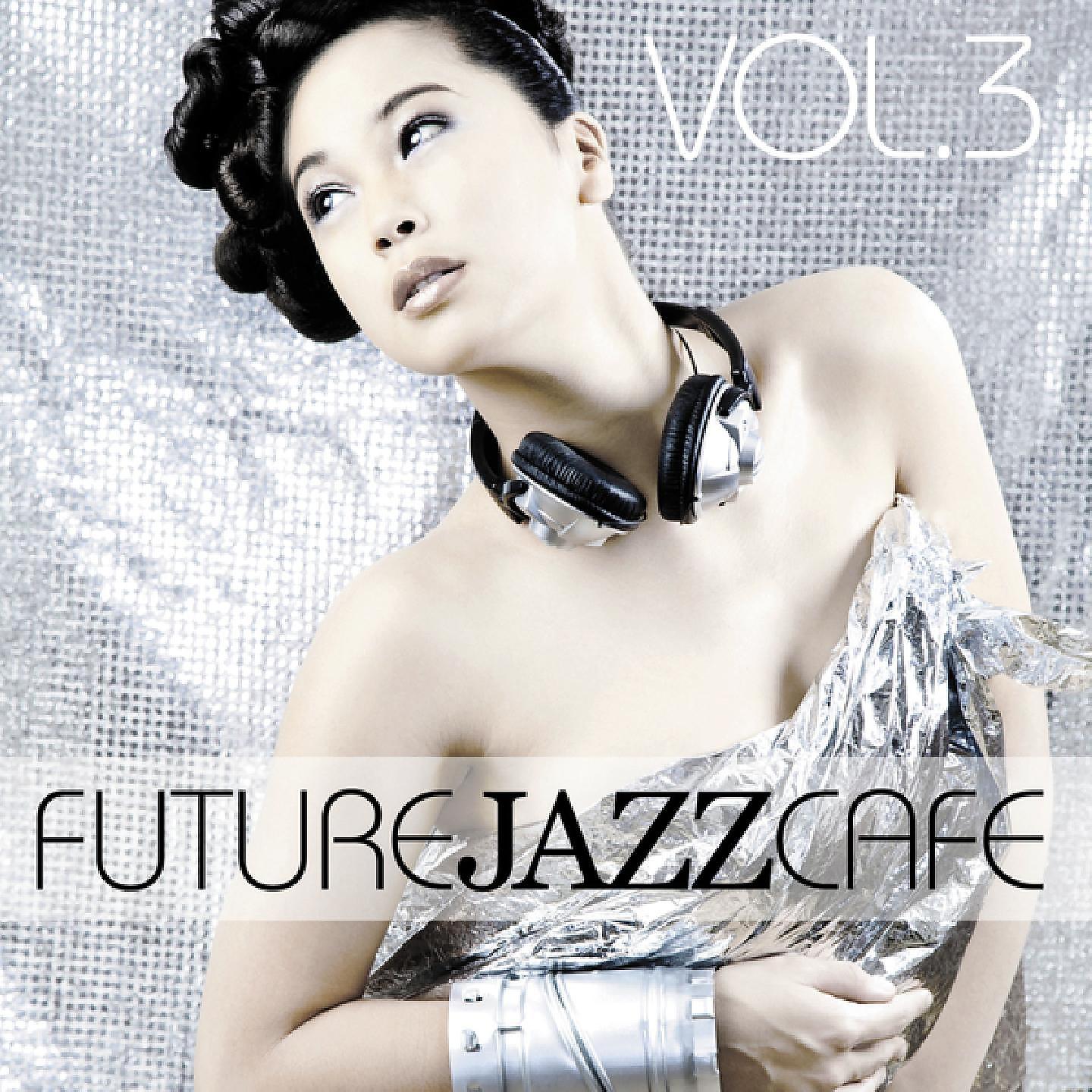 Постер альбома Future Jazz Cafe, Vol.3