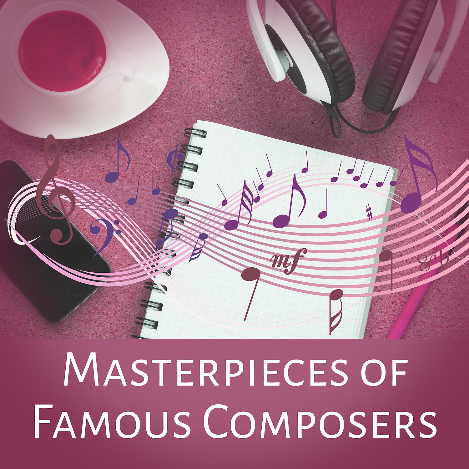 Постер альбома Masterpieces of Famous Composers – Tracks for Ballet, Classical Music for Relaxation