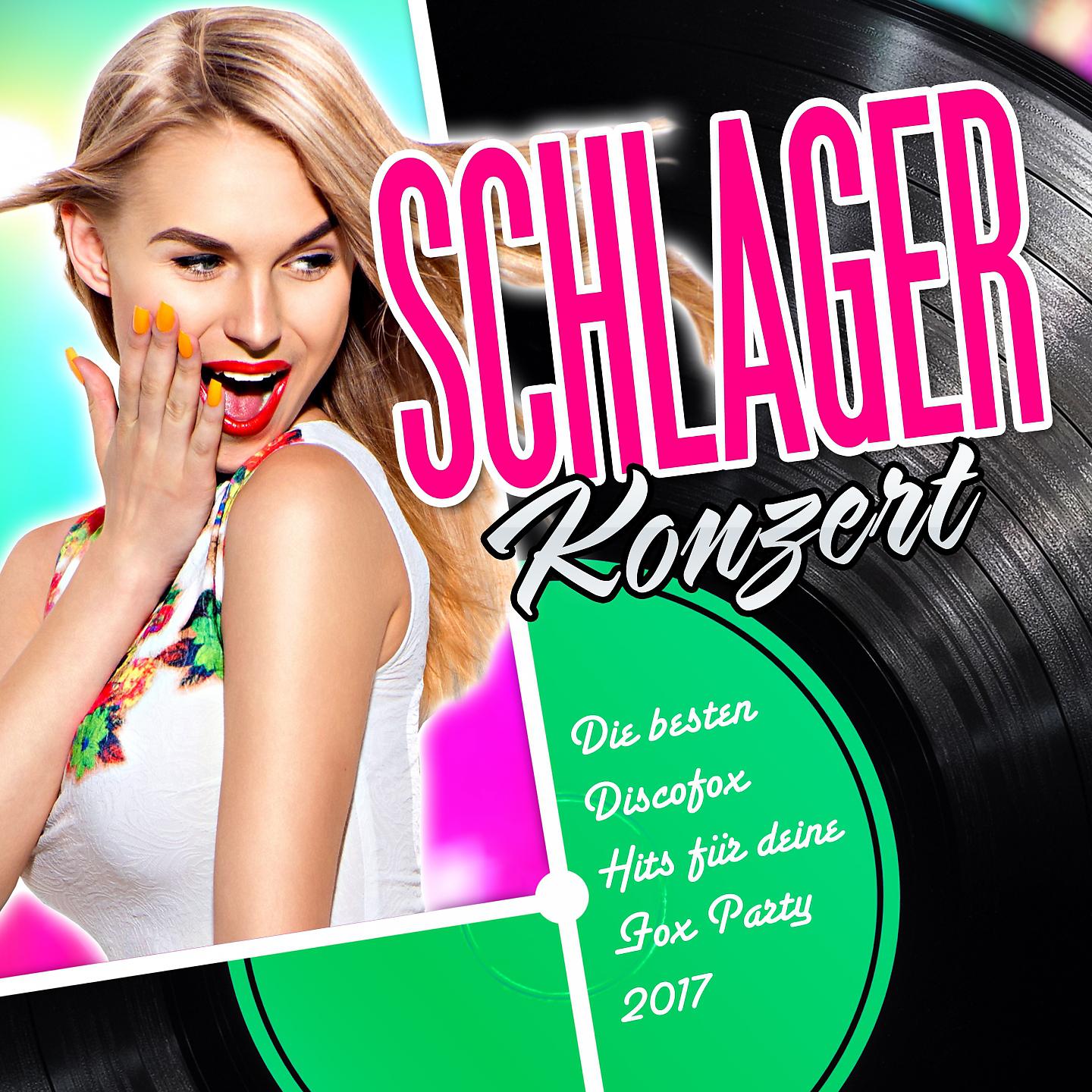 Постер альбома Schlager Konzert - Die besten Discofox Hits für deine Fox Party 2017
