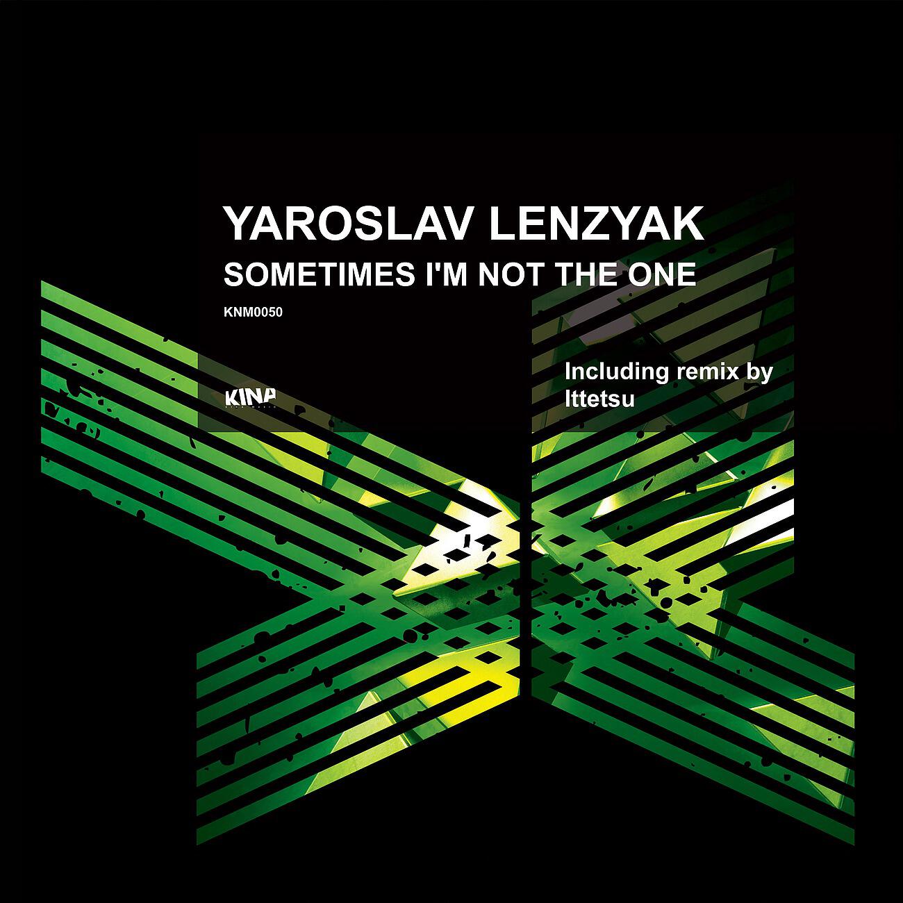 Yaroslav Lenzyak - Sometimes I'm Not the One (Ittetsu Remix)