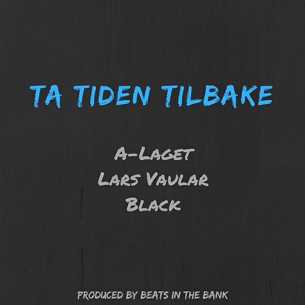 Beats In The Bank - Ta Tiden Tilbake (feat. A-Laget, Lars Vaular & Black)