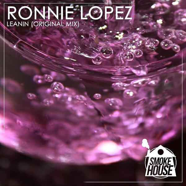 Ronnie Lopez - Leanin (Original Mix)