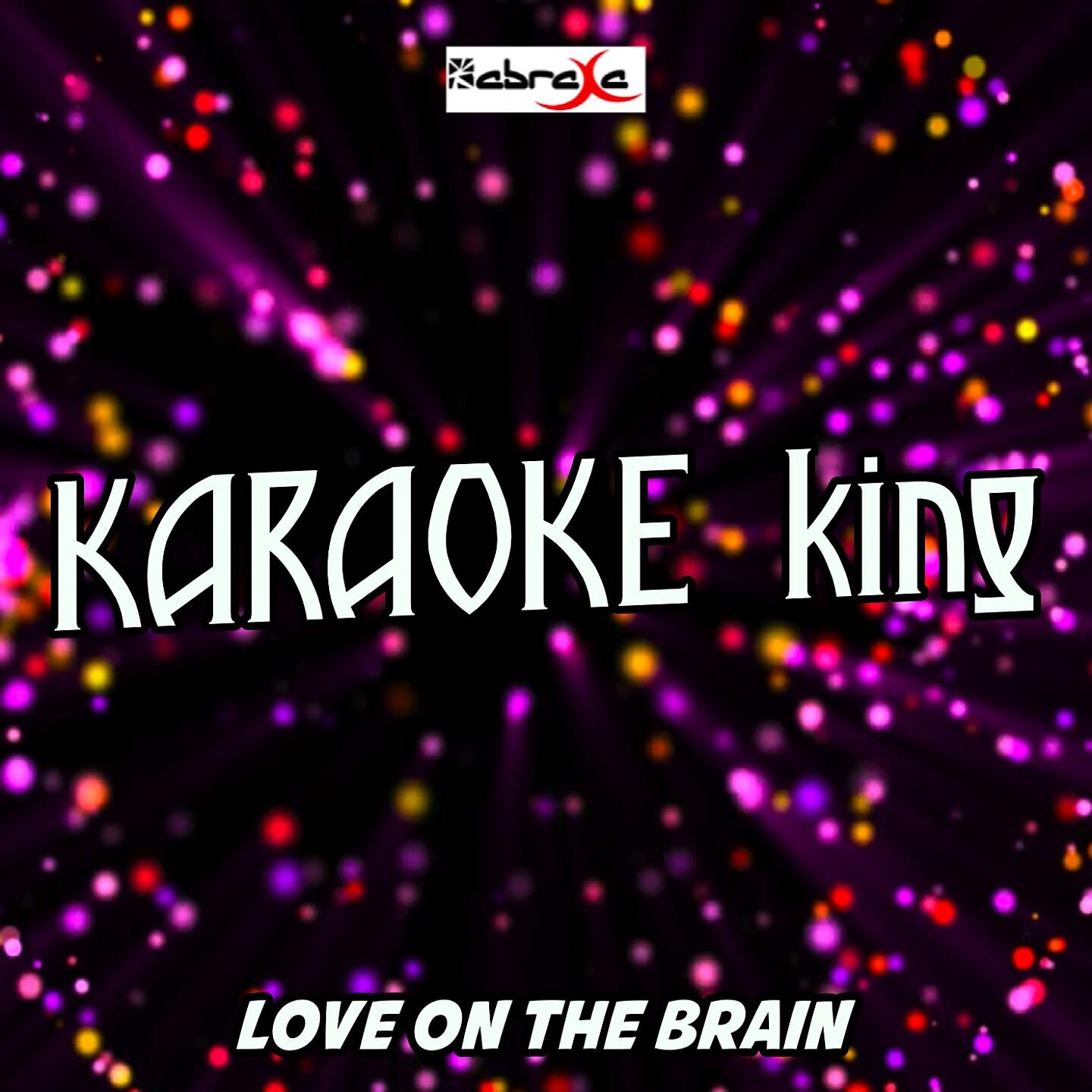 Karaoke King - Love on the Brain (Karaoke Version) (Originally Performed by Rihanna)