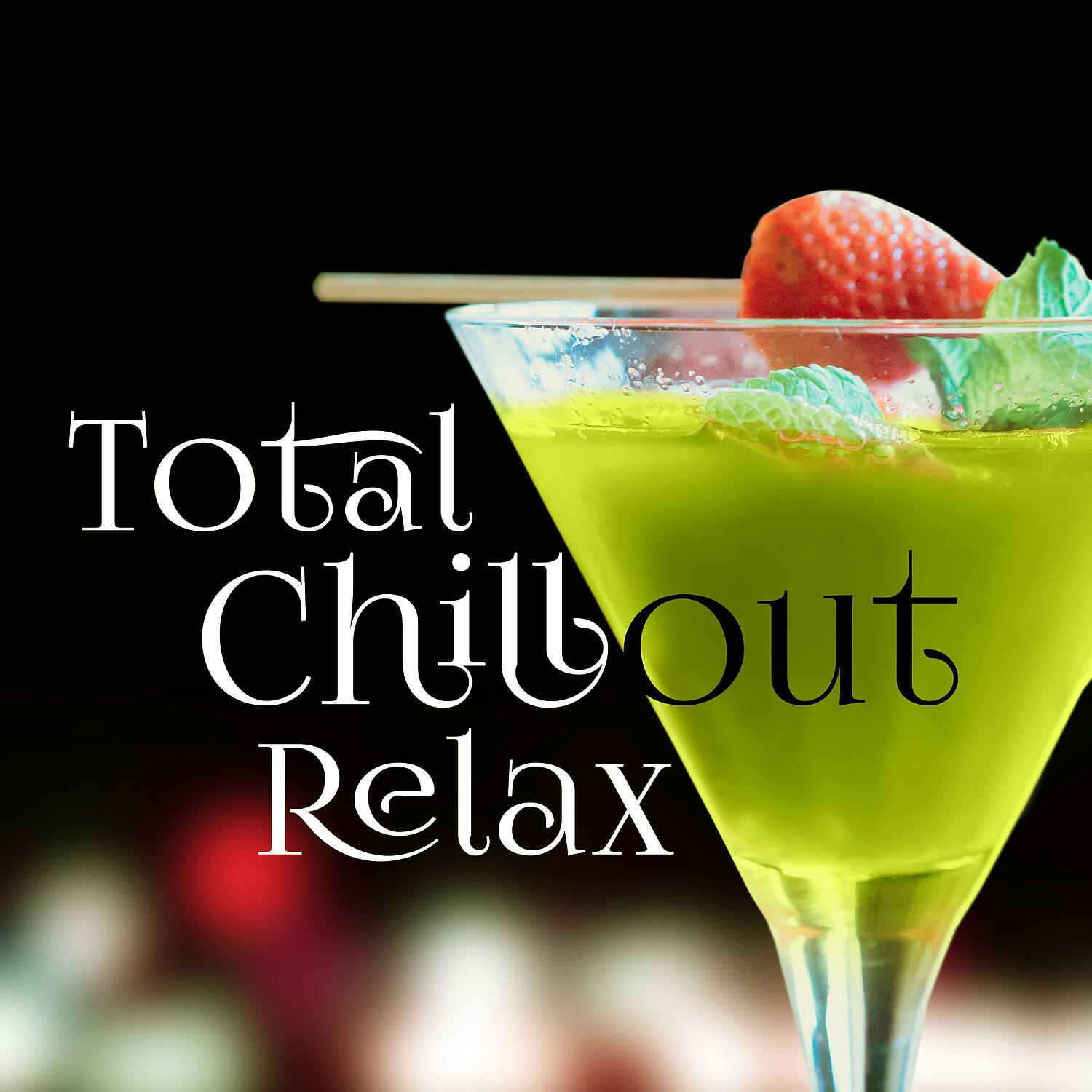 Постер альбома Total Chillout Relax  – Holiday Memory, Lounge Summer, Ibiza Beach Party, Night Chillout, Have Fun, Party Music