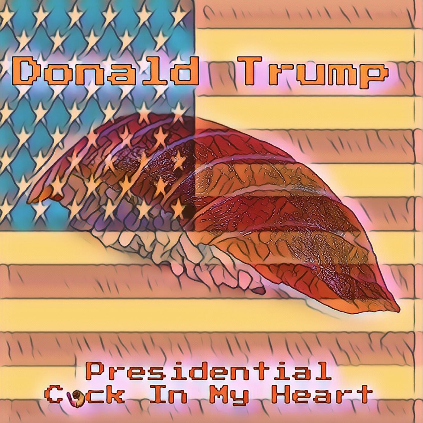 Постер альбома Donald Trump (Presidential Cock in My Heart)