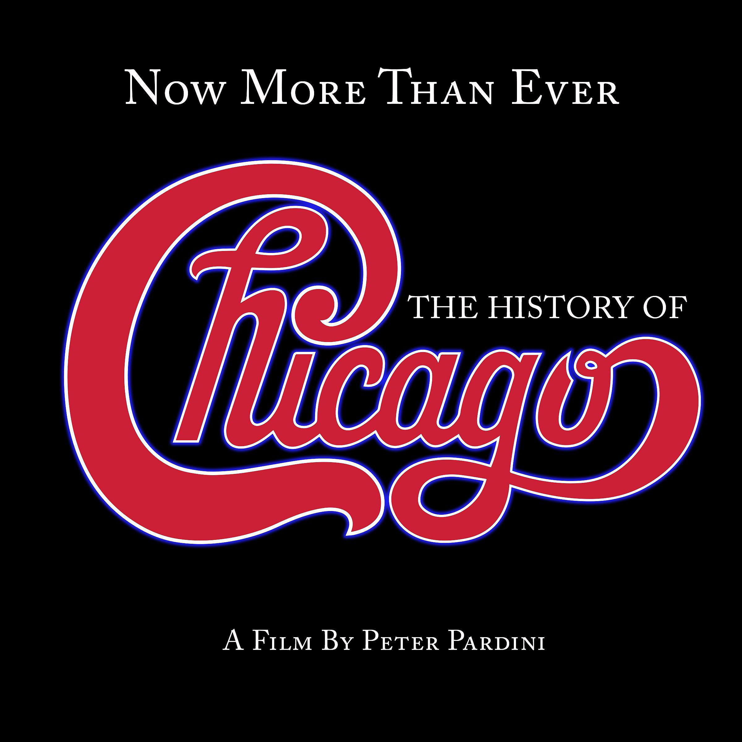 Постер альбома Now More Than Ever: The History of Chicago (Remaster)