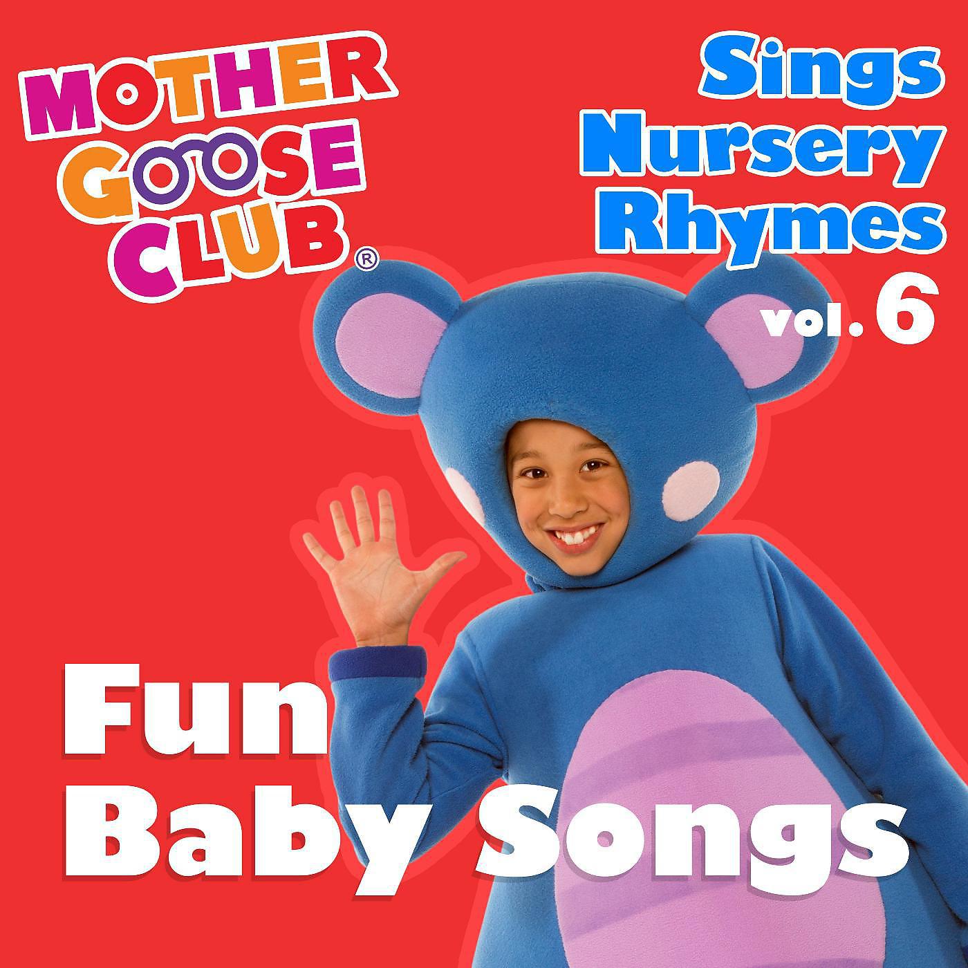 Постер альбома Mother Goose Club Sings Nursery Rhymes, Vol. 6: Fun Baby Songs