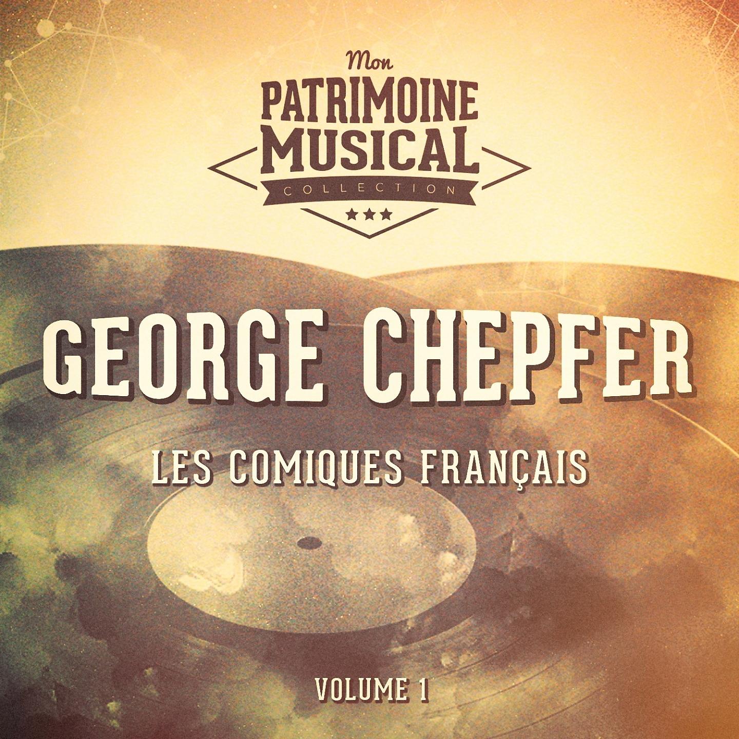 Постер альбома Les comiques français : George Chepfer, Vol. 1