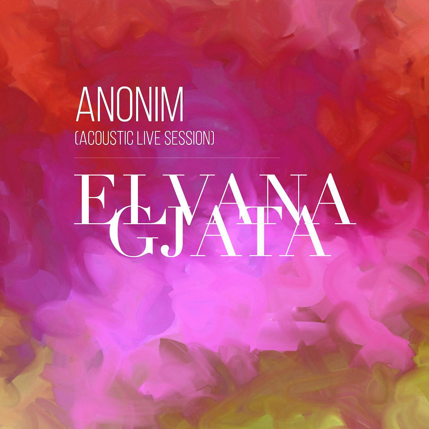 Elvana Gjata - Anonim (Acoustic Live Session)