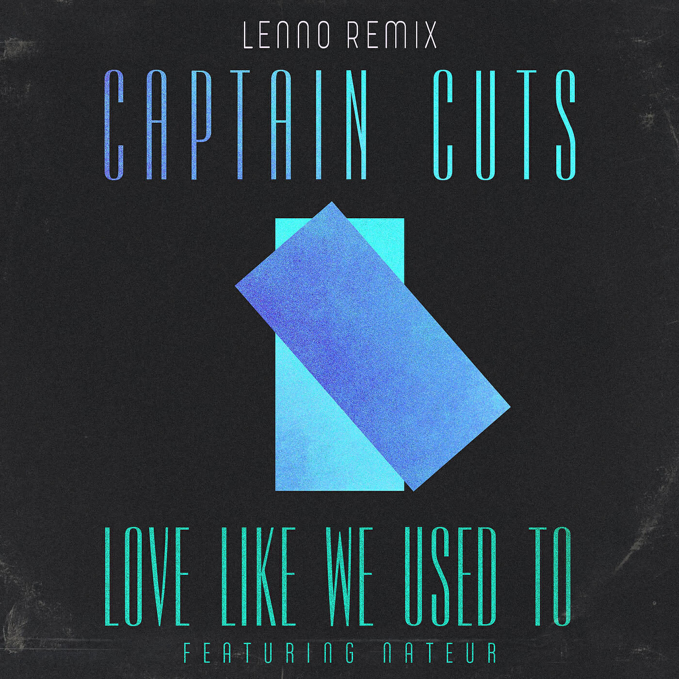 Captain Cuts - Love Like We Used To (Lenno Remix)