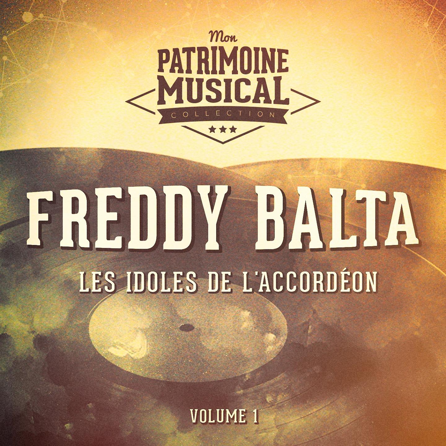 Постер альбома Les idoles de l'accordéon : Freddy Balta, Vol. 1