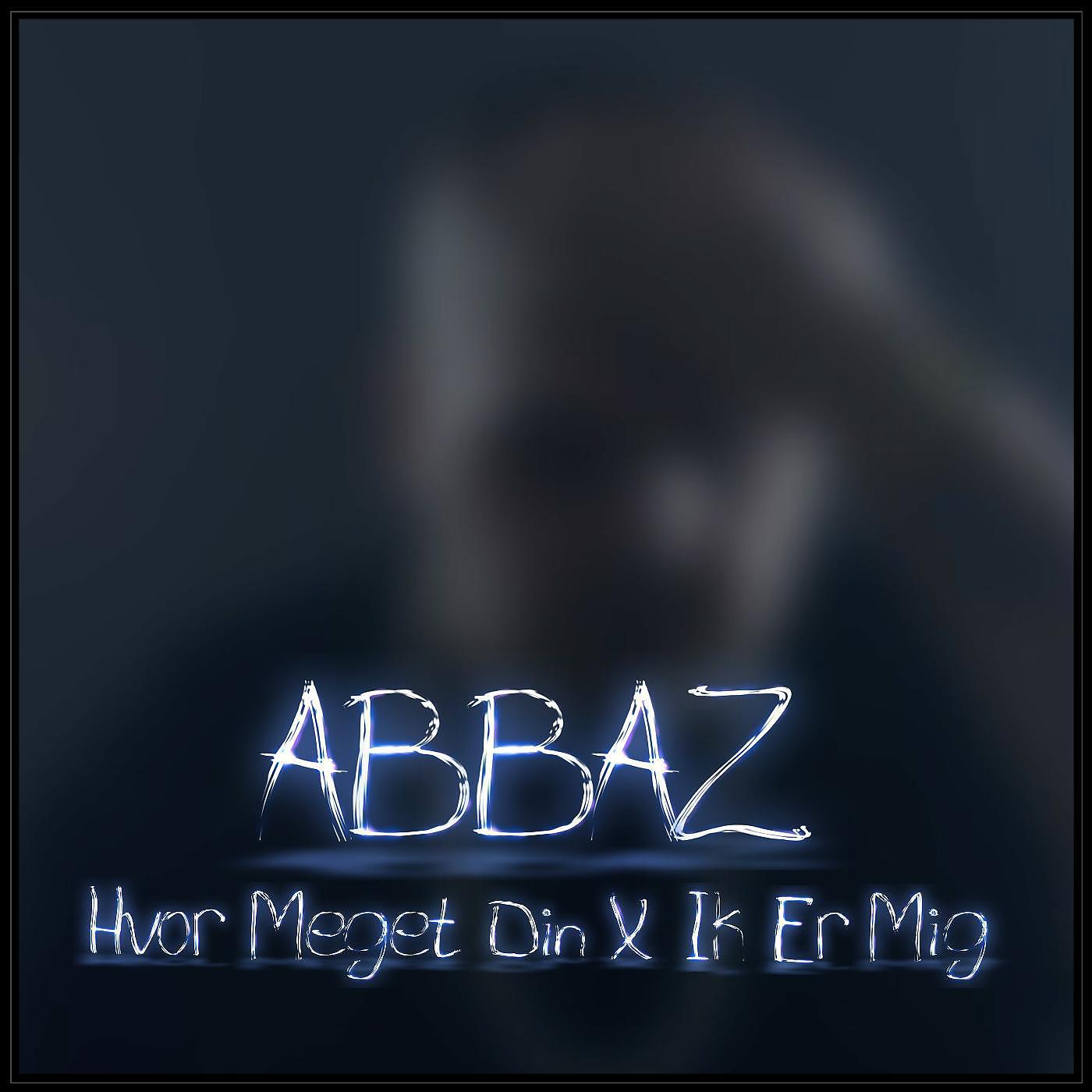 Abbaz - Hvor Meget Din X Ikk Er Mig