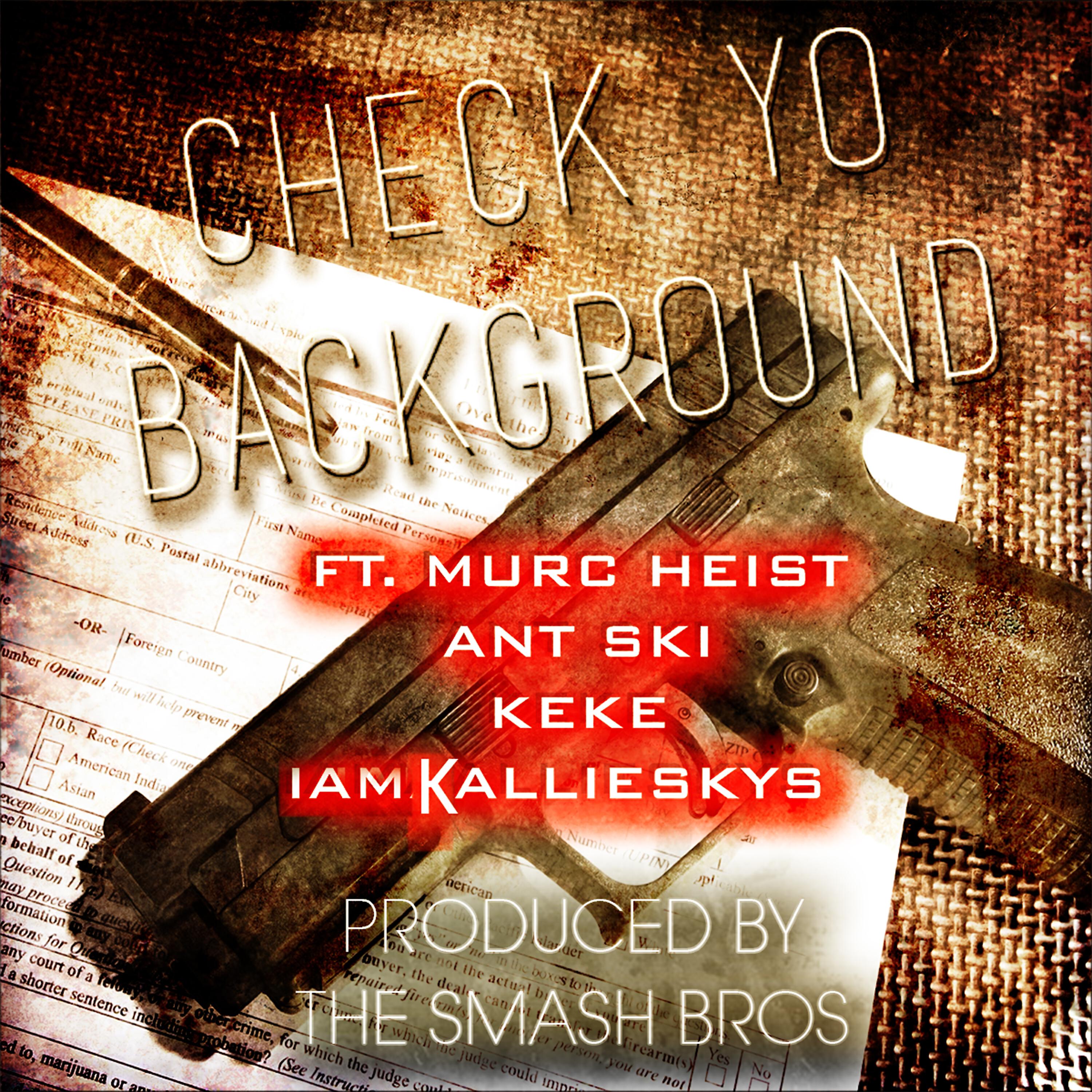 Supa Smash Bros - Check Yo Background (feat. Murc Heist, Ant Ski, Keke & Iam Kallie Sky)
