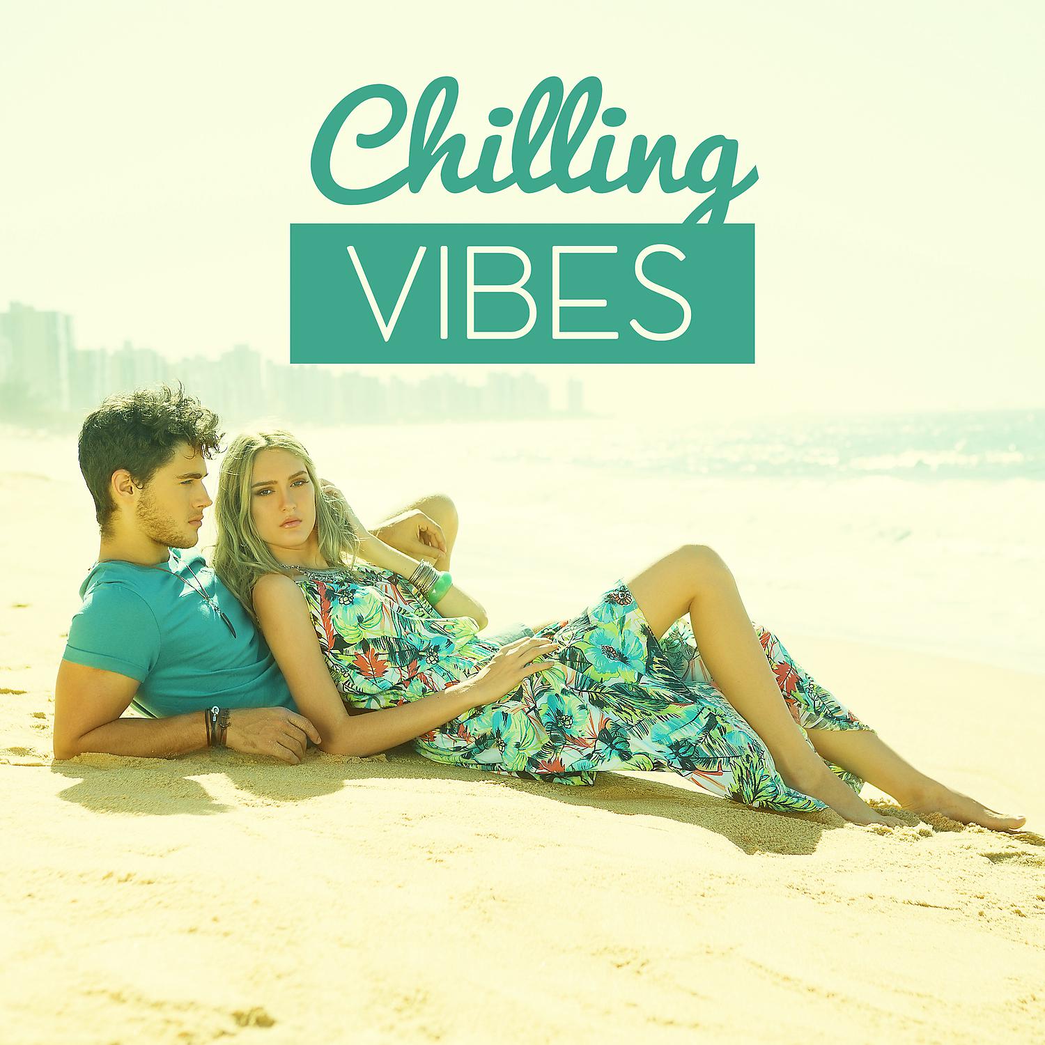 Постер альбома Chilling Vibes - Beach Party, Tropical Ibiza, Chill Out Music for Relaxation and Sleep