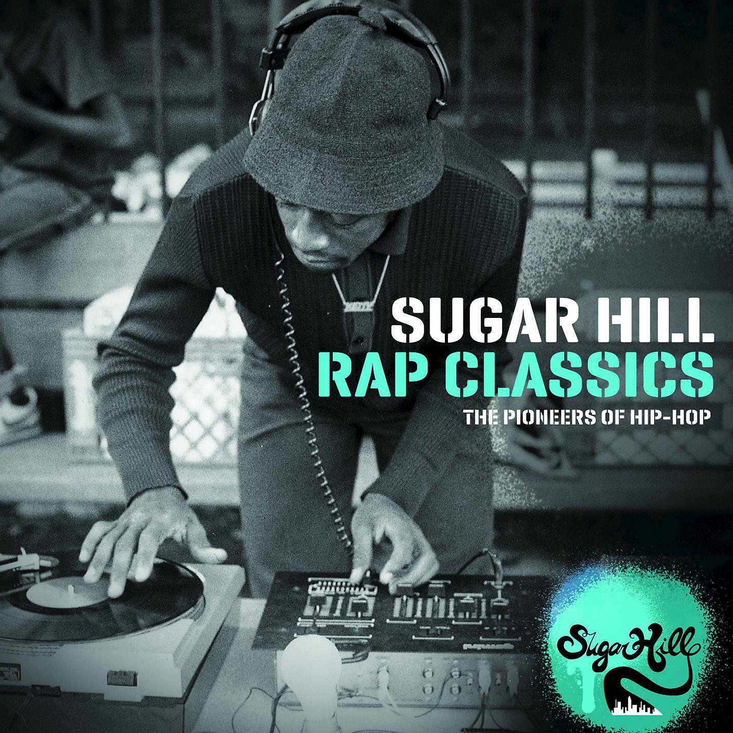 Постер альбома Sugar Hill Rap Classics - The Pioneers of Hip-Hop