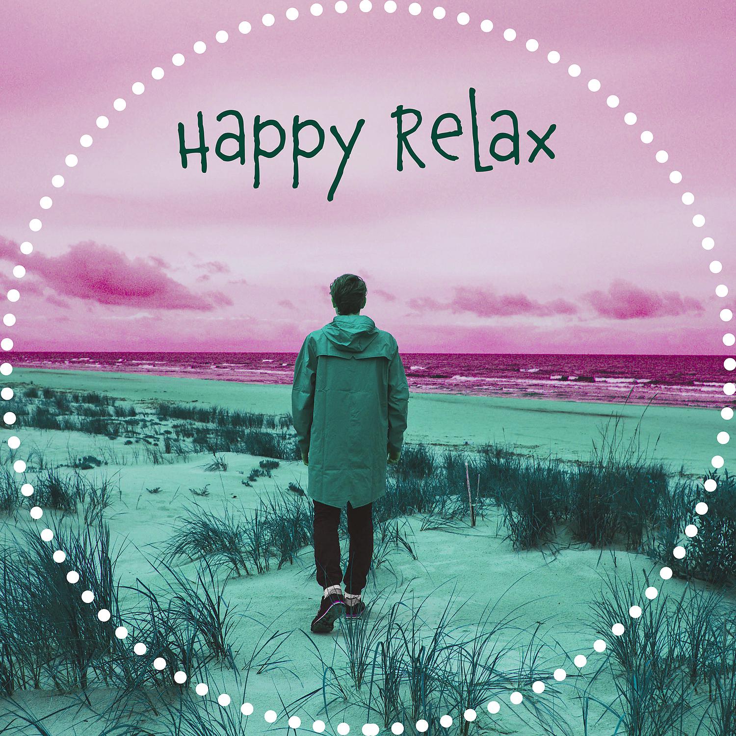Постер альбома Happy Relax – Calm Down, Take a Break, Deep Rest, Moment of Relax, Peaceful Relaxing Music
