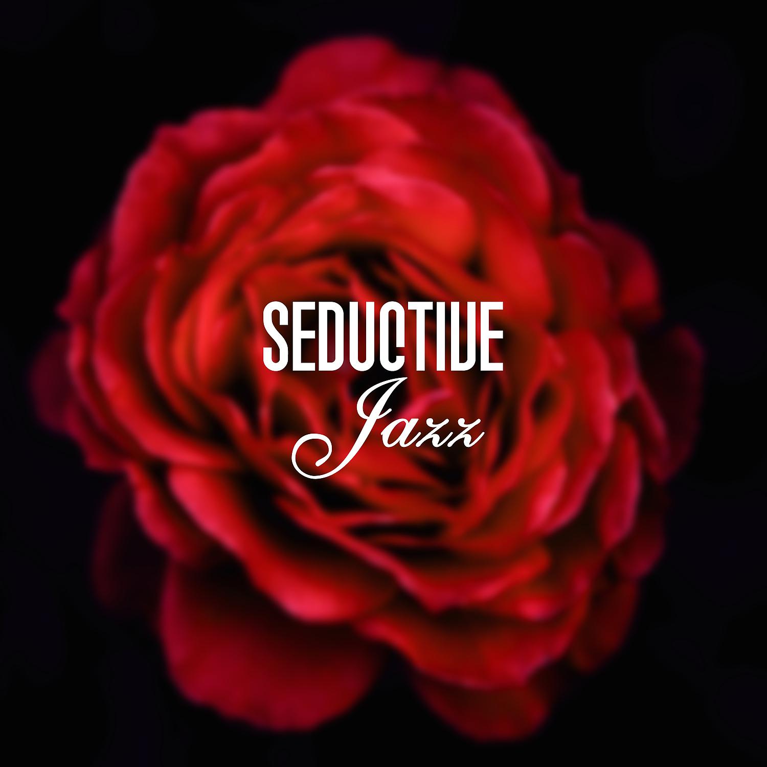 Постер альбома Seductive Jazz – Romantic Jazz, Music for Dinner, Sexy Night, Love in the Air, Romance and Jazz