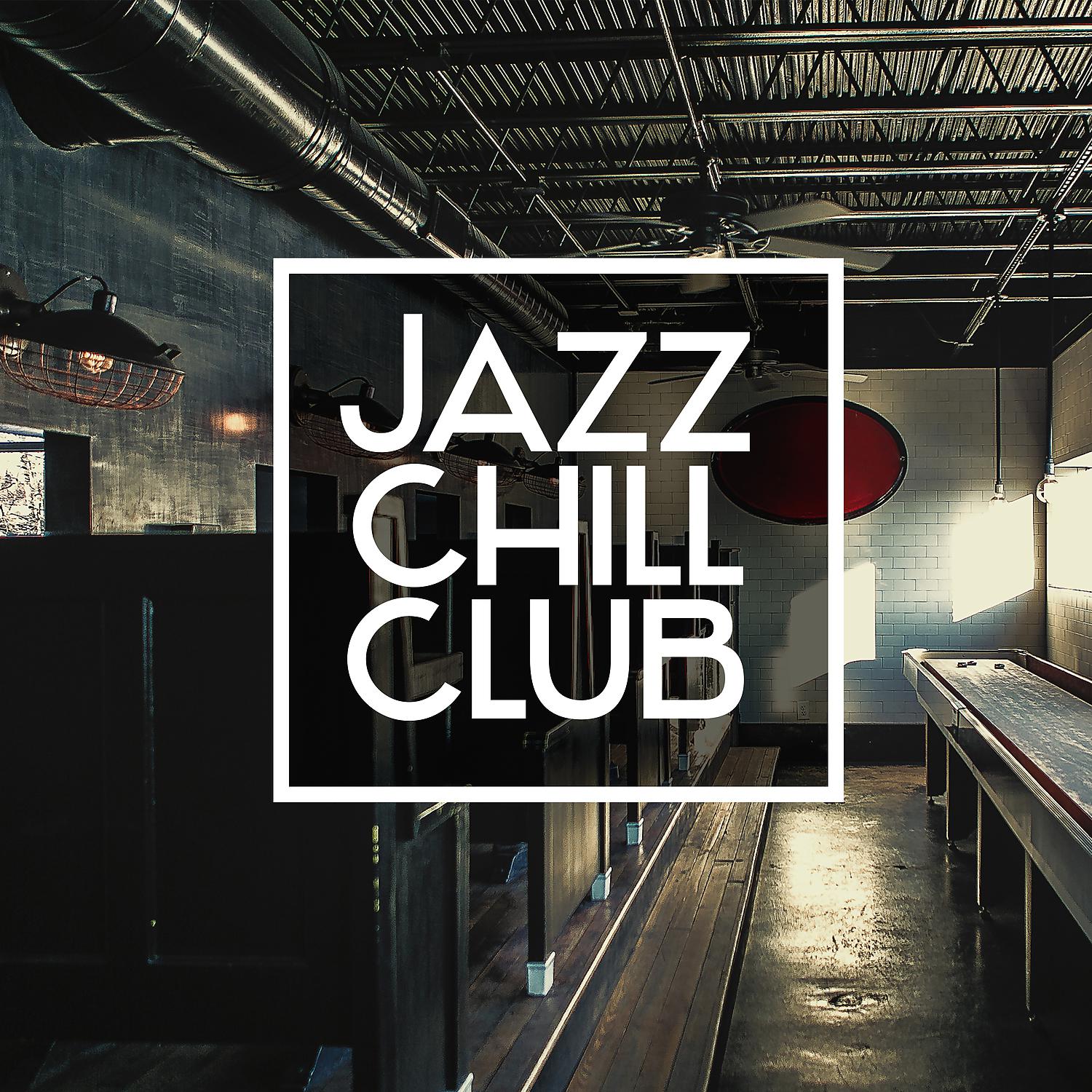 Постер альбома Jazz Chill Club – Cool Jazz Relax, Modern Jazz Club, Soft Gentle Jazz, Jazz Evening, Whisky and Jazz