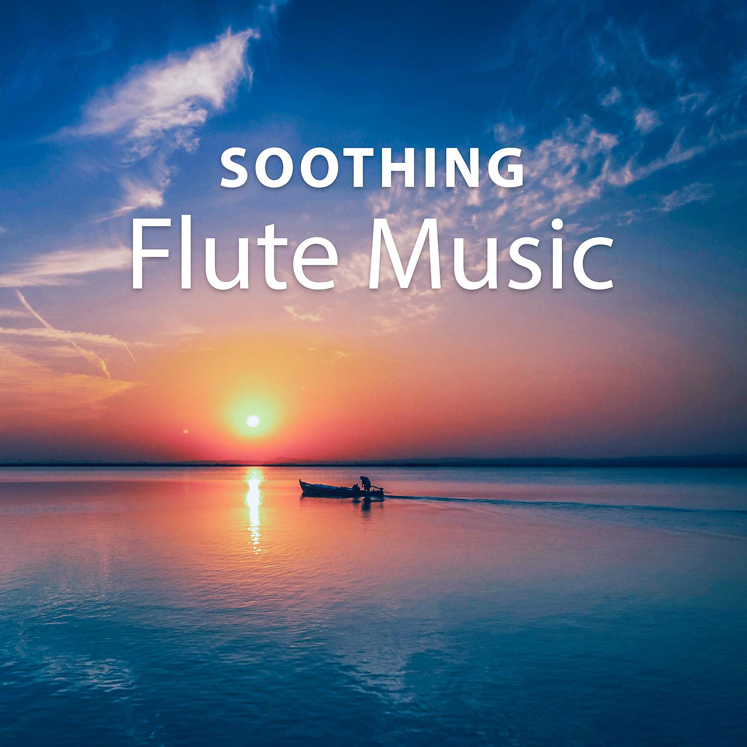 Постер альбома Soothing Flute Music – Calm Flute Music, American Flute, Natural Sounds, Nature and Flute Music