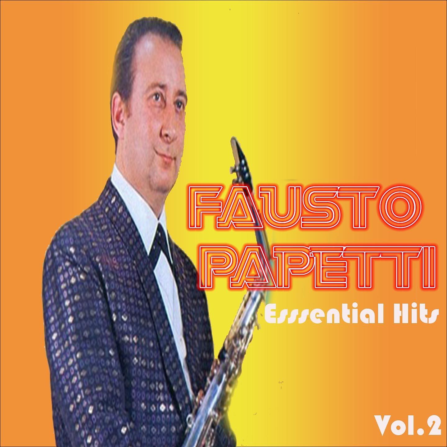 Постер альбома Fausto Papetti - Essential Hits, Vol. 2