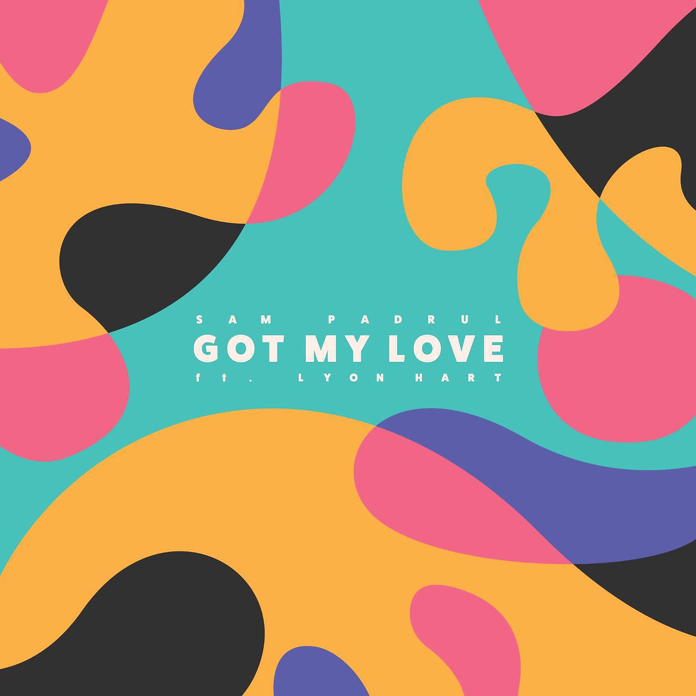 Sam Padrul - Got My Love (feat. Lyon Hart)