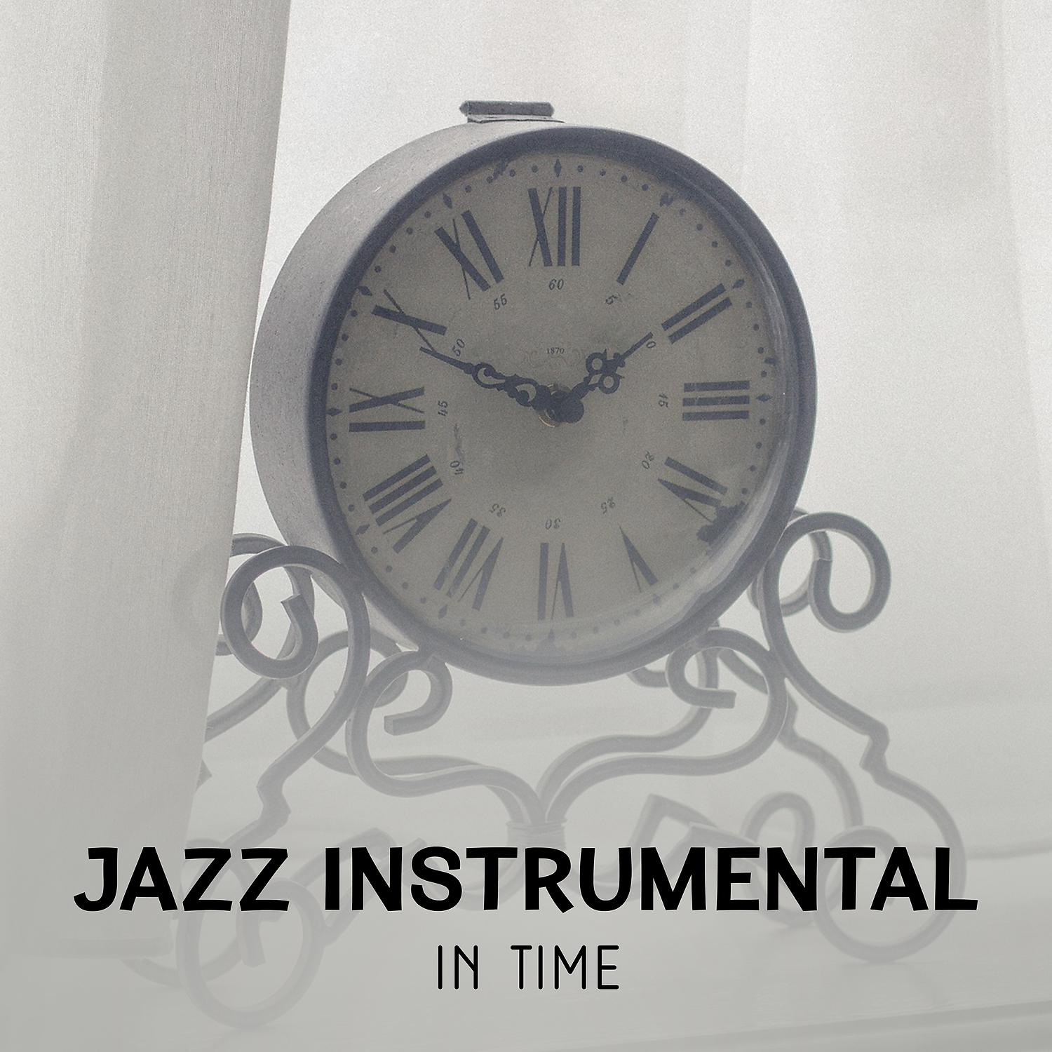 Постер альбома Jazz Instrumental in Time – Best Background Music, Classical Acoustic Jazz, Wonderful Smooth Sounds