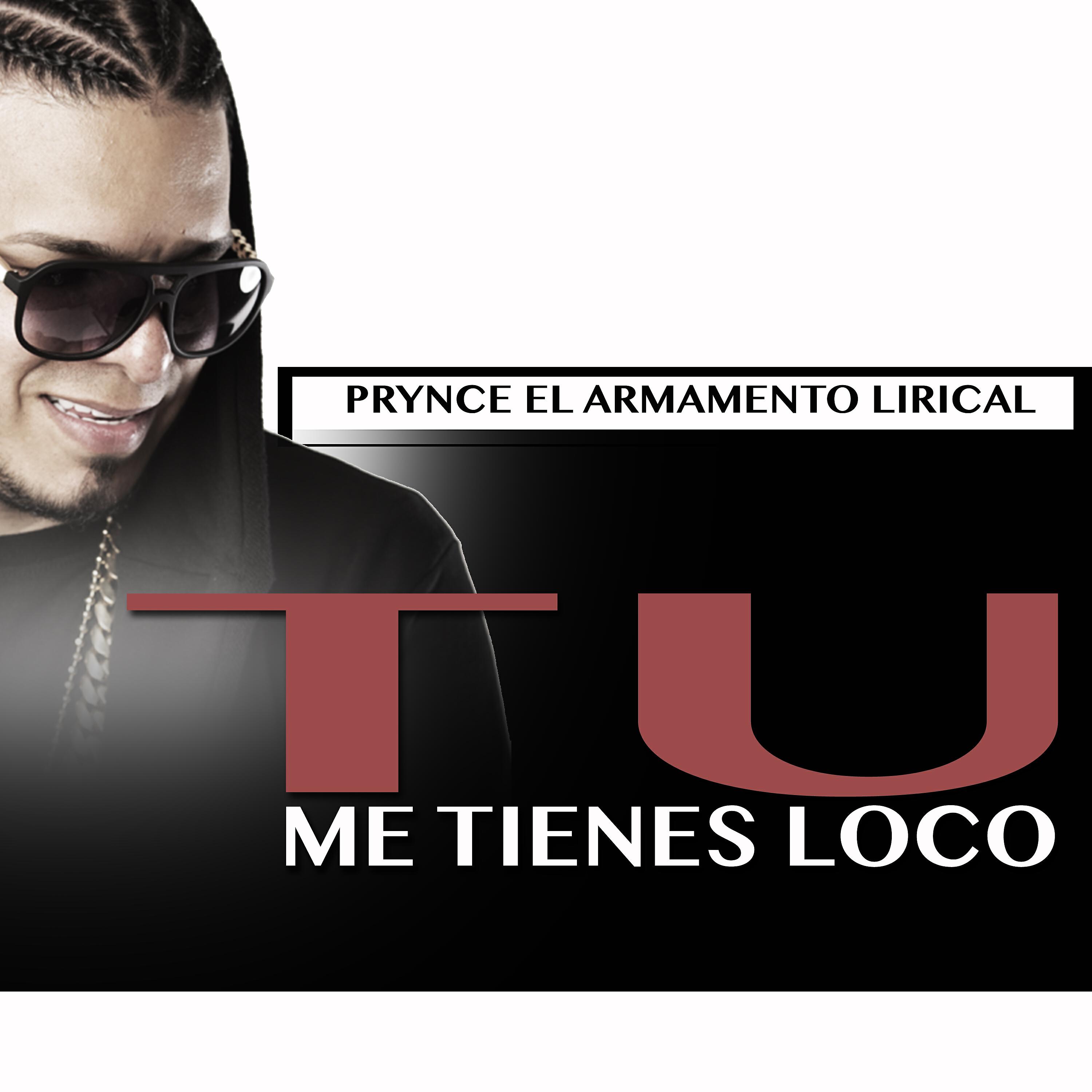 Prynce El Armamento Lirical - Tu Me Tienes Loco