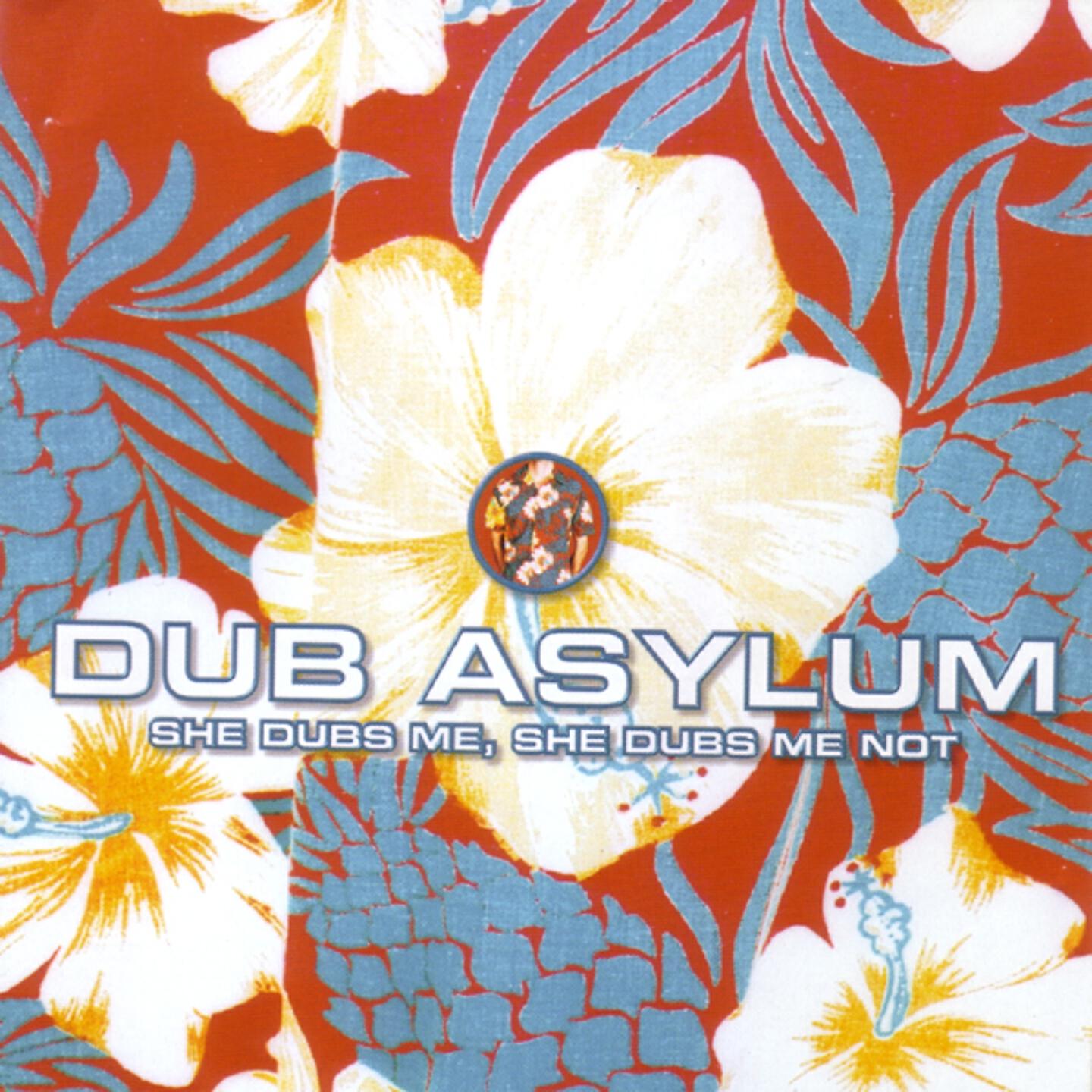 Dub Asylum - She Dubs Me She Dubs Me Not