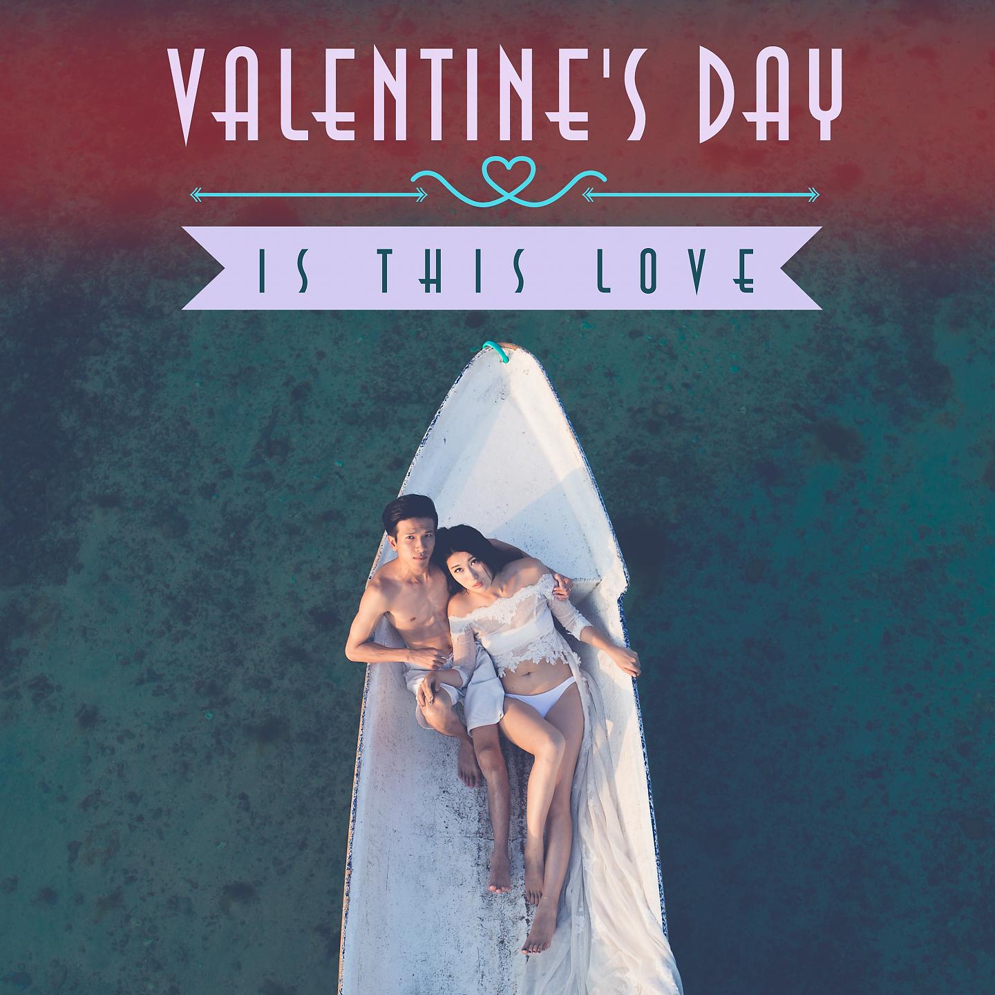 Постер альбома Valentine's Day Is This Love