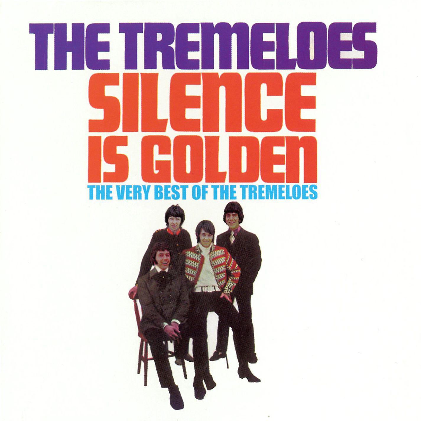 Постер альбома Silence Is Golden - The Very Best of The Tremeloes