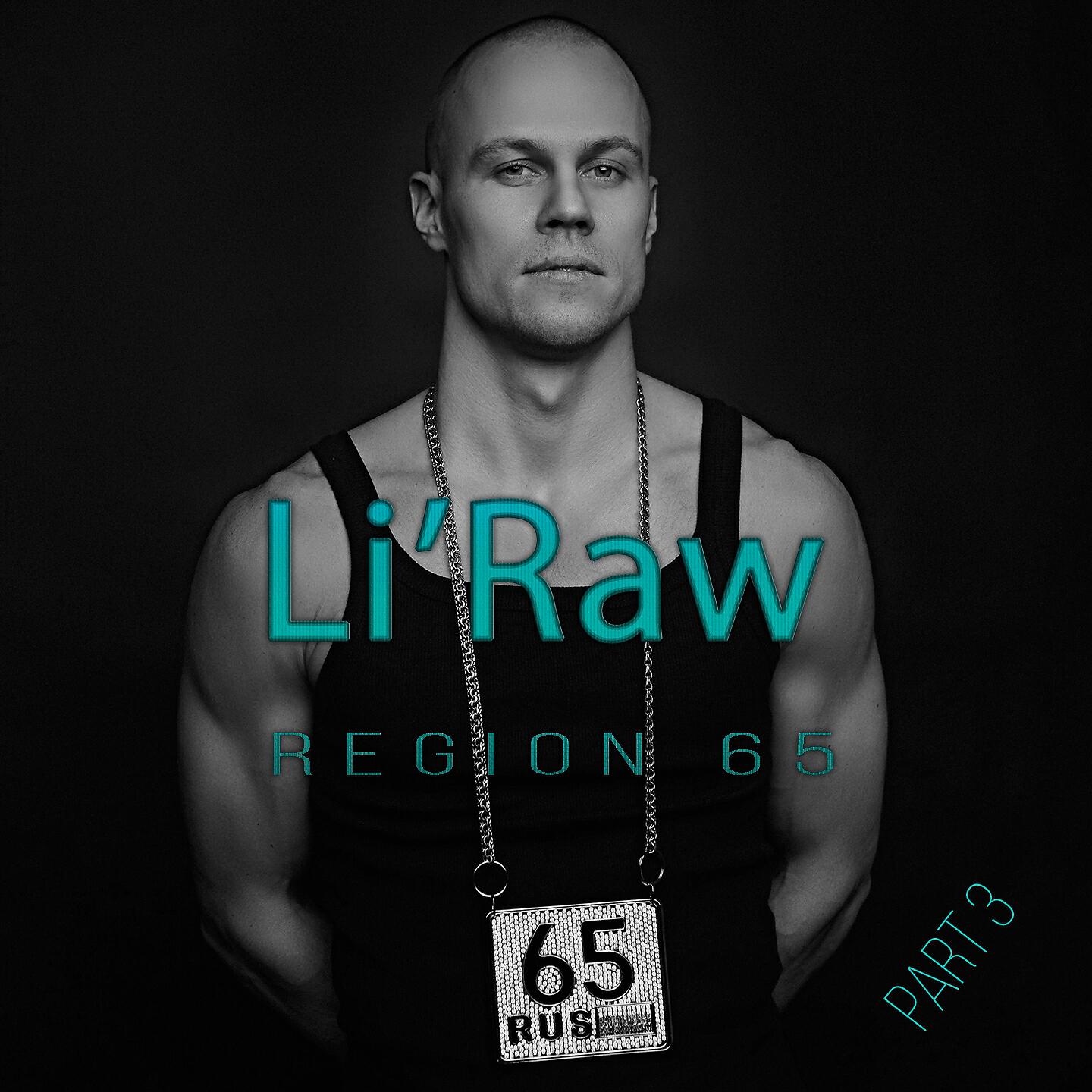 Li'Raw - Region 65, Pt. 3