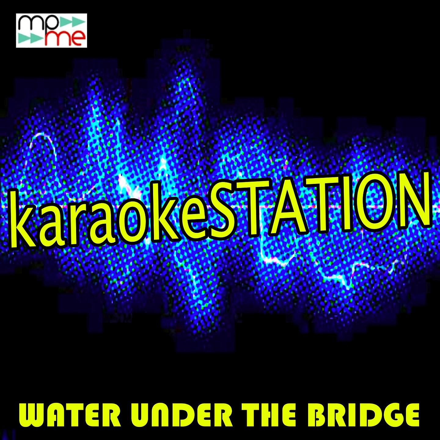 Karaoke Station - Water Under The Bridge (Karaoke Version) (Originally Performed by Adele)