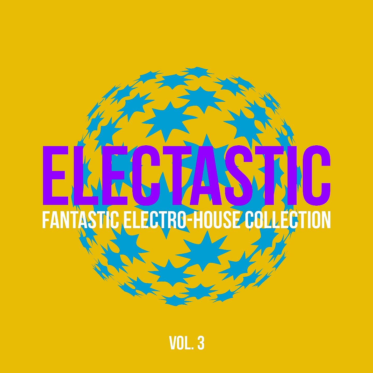 Постер альбома Electastic (Fantastic Electro-House Collection), Vol. 3