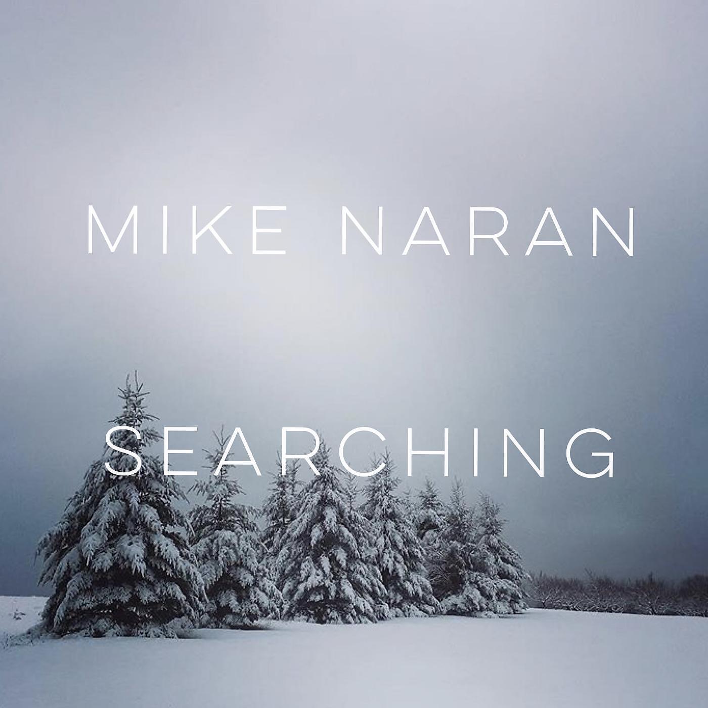 Mike Naran - Searching