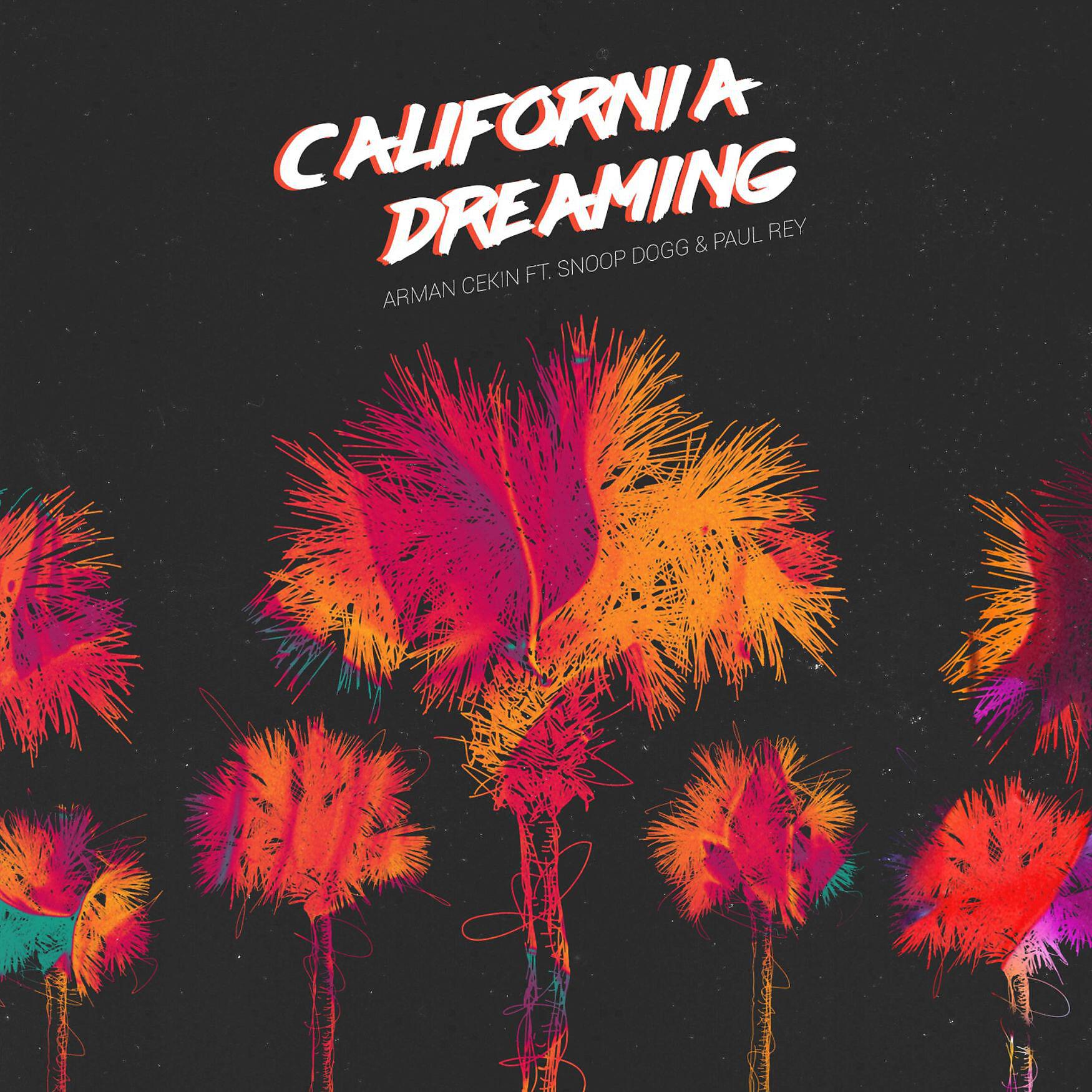 Arman Cekin - California Dreaming (feat. Snoop Dogg & Paul Rey)